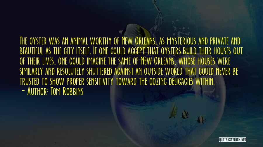 The World Is Your Oyster Quotes By Tom Robbins