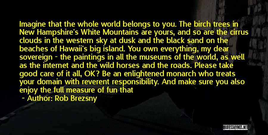 The World Is Yours Quotes By Rob Brezsny