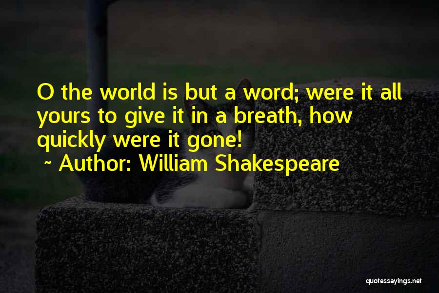 The World Is Yours Quotes By William Shakespeare