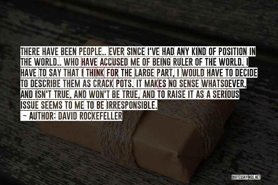 The World Makes No Sense Quotes By David Rockefeller