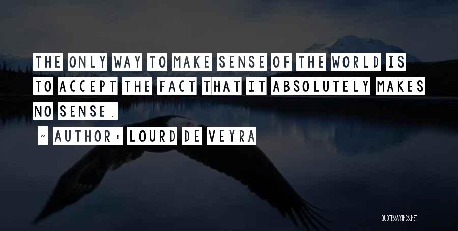 The World Makes No Sense Quotes By Lourd De Veyra