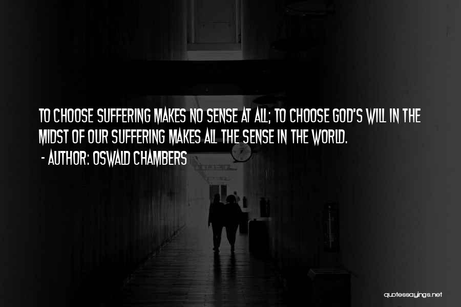 The World Makes No Sense Quotes By Oswald Chambers