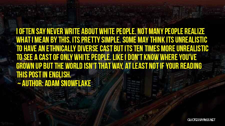 The World May Never Know Quotes By Adam Snowflake