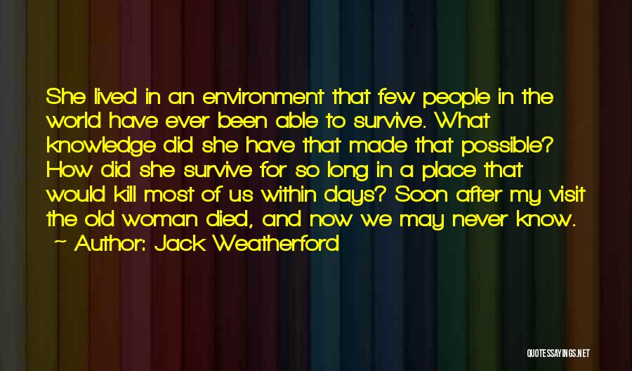 The World May Never Know Quotes By Jack Weatherford