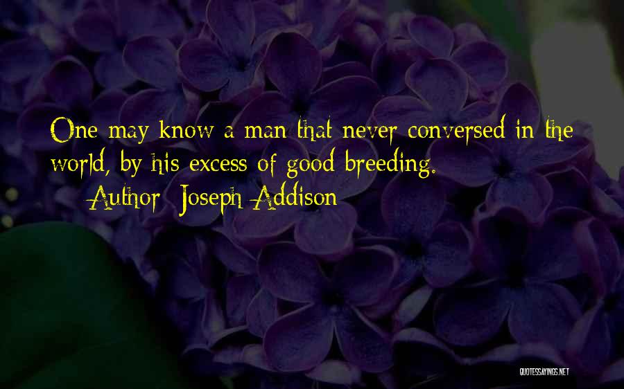 The World May Never Know Quotes By Joseph Addison