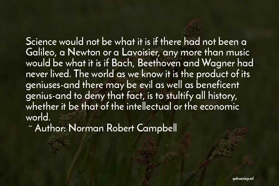 The World May Never Know Quotes By Norman Robert Campbell