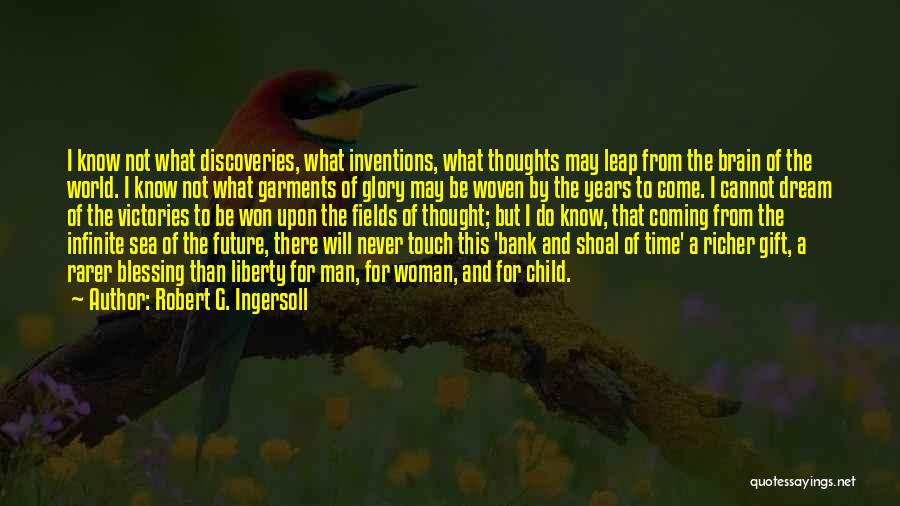 The World May Never Know Quotes By Robert G. Ingersoll