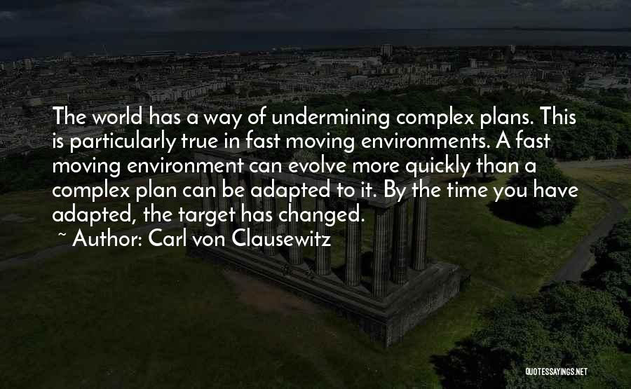 The World Moving Fast Quotes By Carl Von Clausewitz