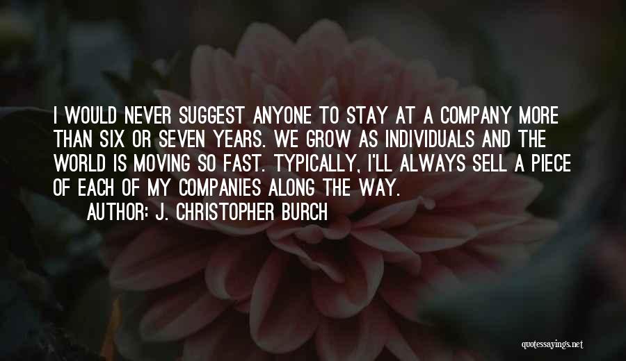 The World Moving Fast Quotes By J. Christopher Burch