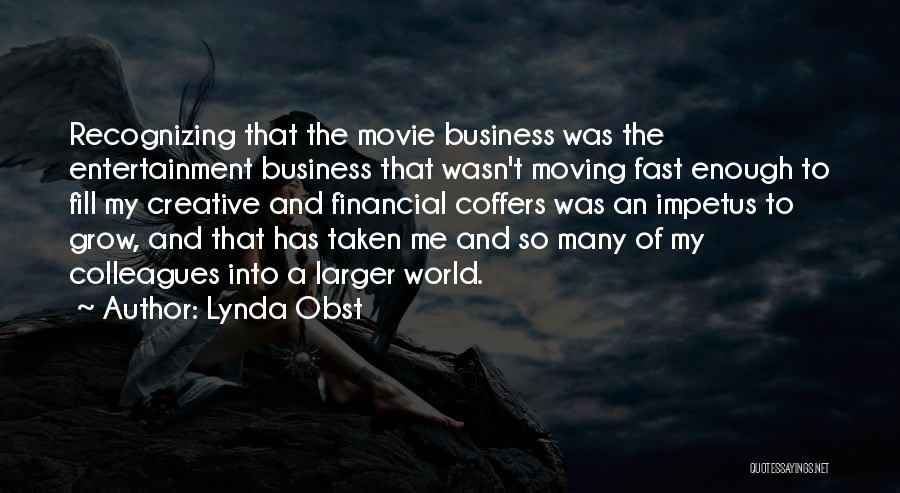 The World Moving Fast Quotes By Lynda Obst