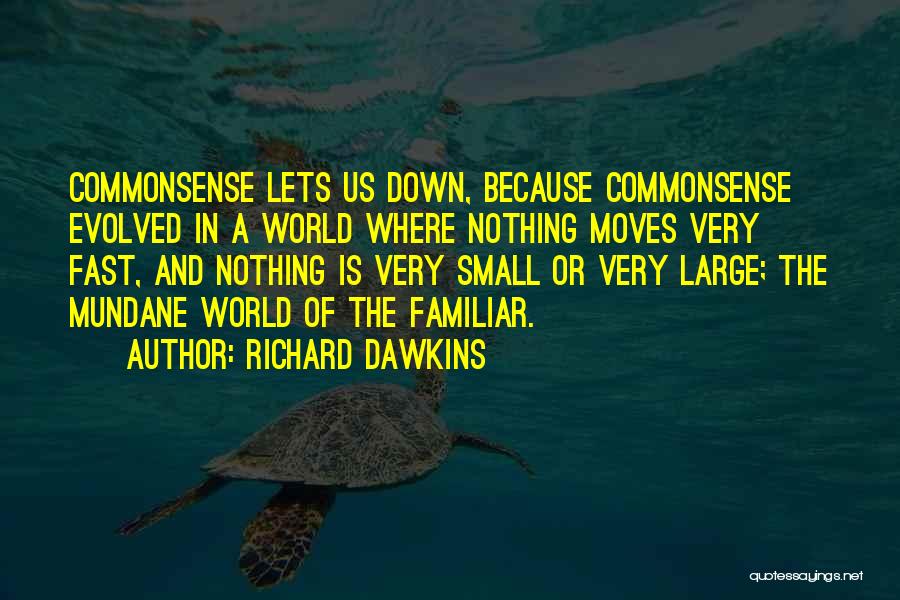 The World Moving Fast Quotes By Richard Dawkins