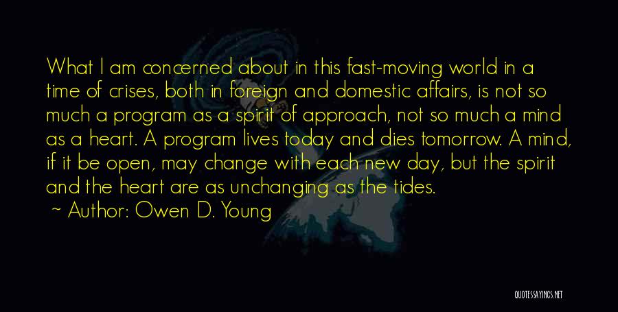 The World Moving Too Fast Quotes By Owen D. Young