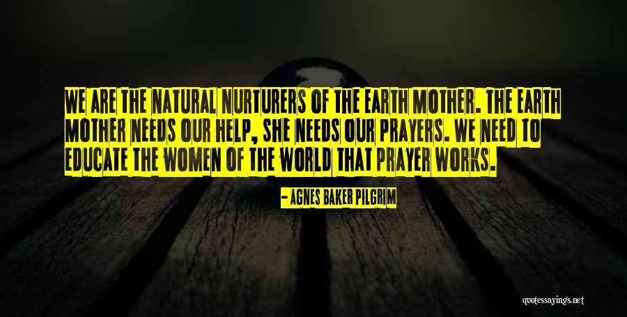 The World Needs Prayer Quotes By Agnes Baker Pilgrim The World Needs Prayer Quotes By Agnes Baker Pilgrim
