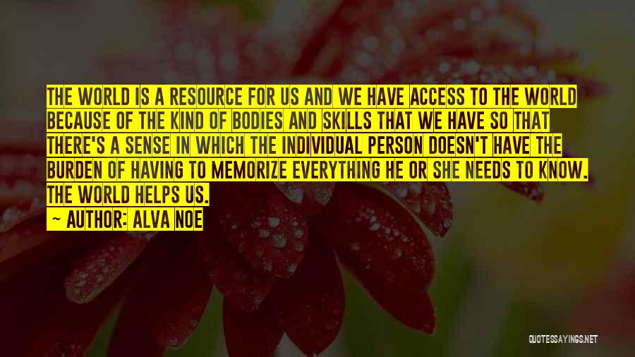 The World Needs Us Quotes By Alva Noe