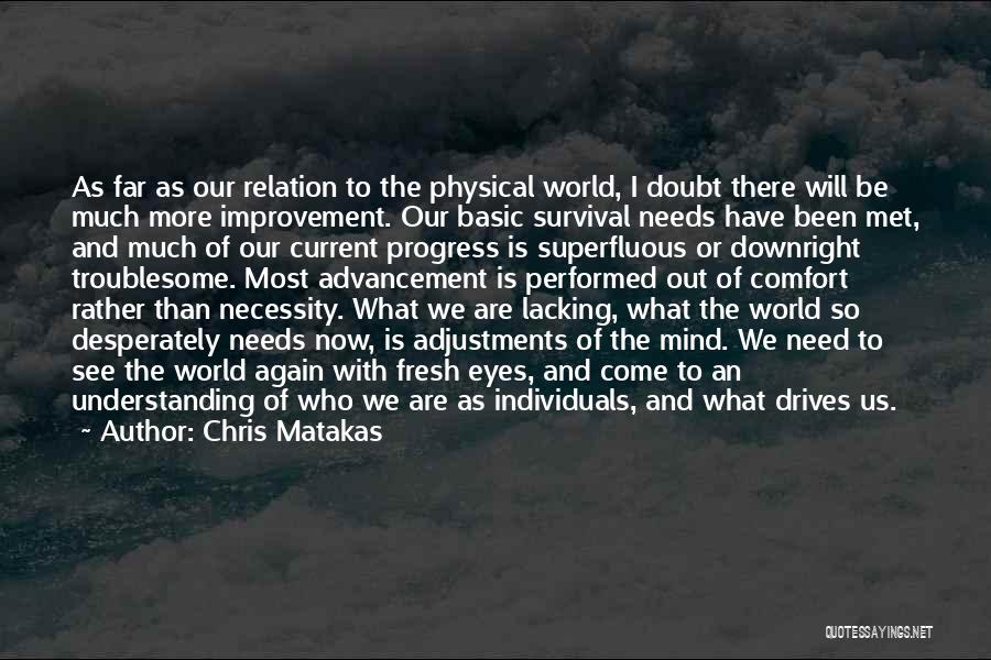 The World Needs Us Quotes By Chris Matakas