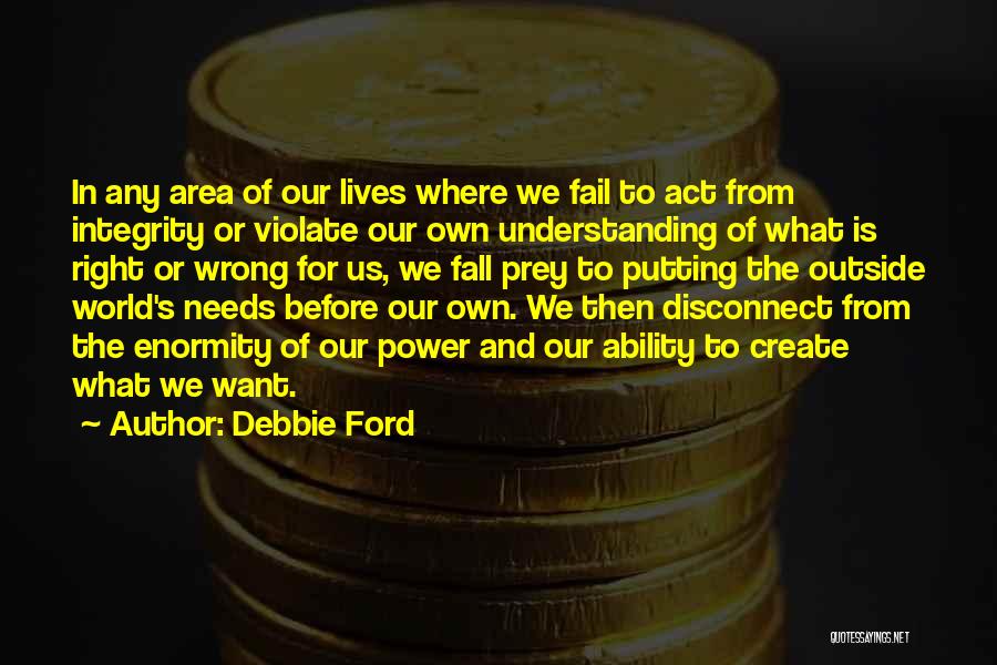 The World Needs Us Quotes By Debbie Ford