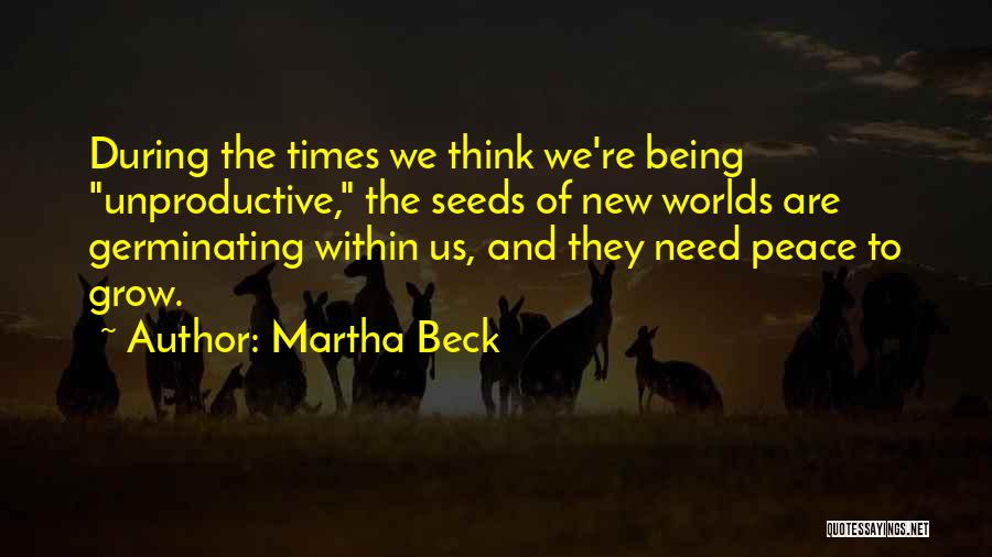 The World Needs Us Quotes By Martha Beck