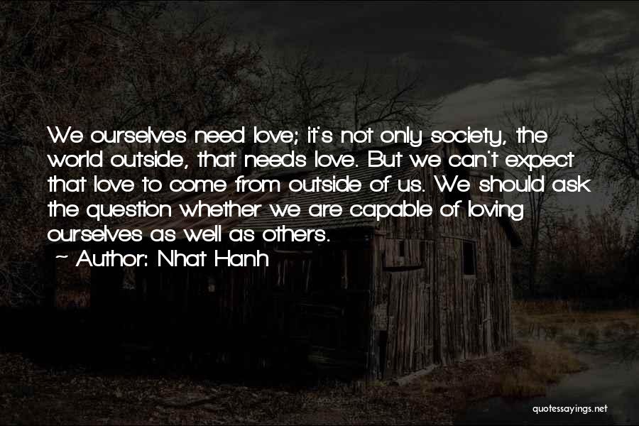 The World Needs Us Quotes By Nhat Hanh