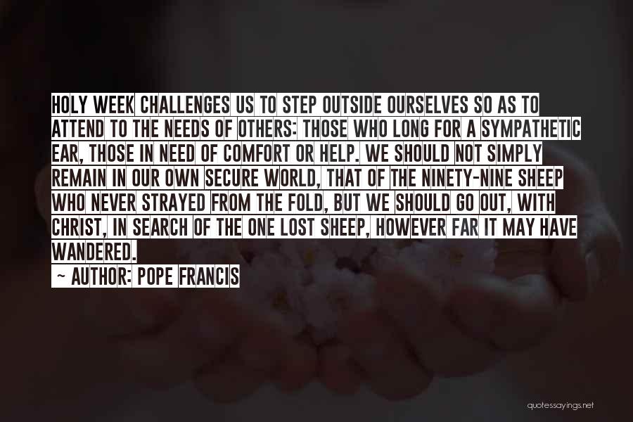 The World Needs Us Quotes By Pope Francis