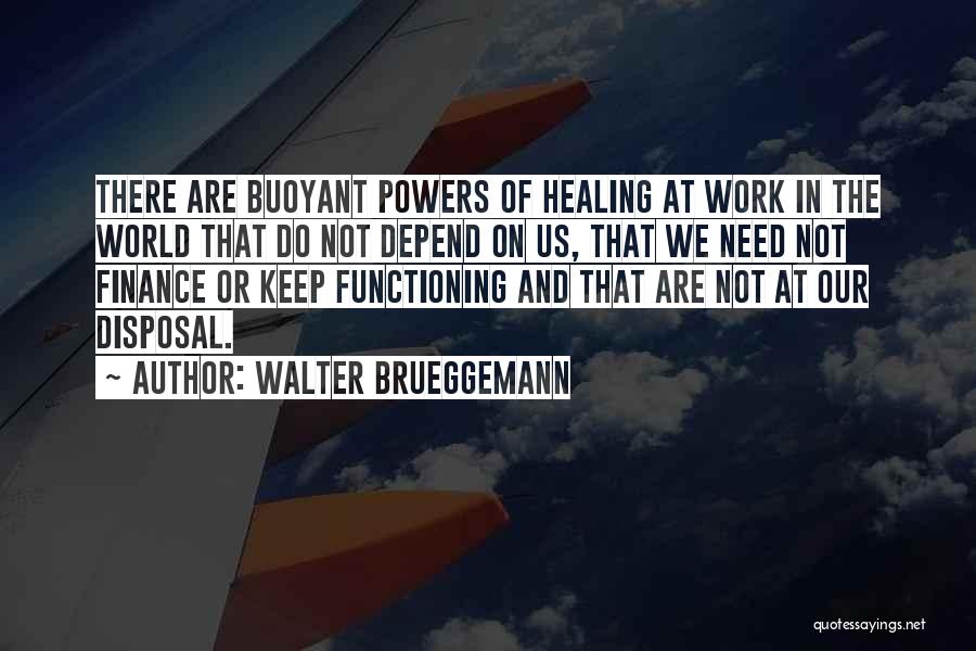 The World Needs Us Quotes By Walter Brueggemann
