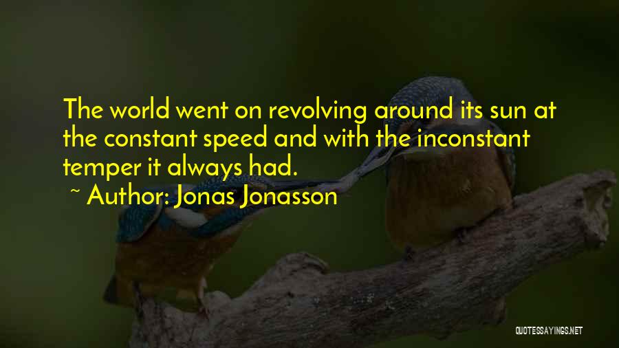 The World Not Revolving Around You Quotes By Jonas Jonasson