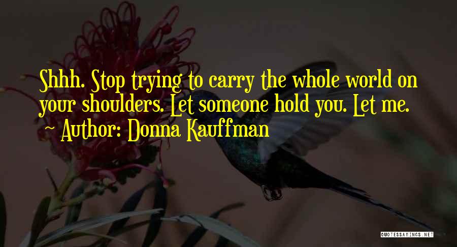 The World On Your Shoulders Quotes By Donna Kauffman