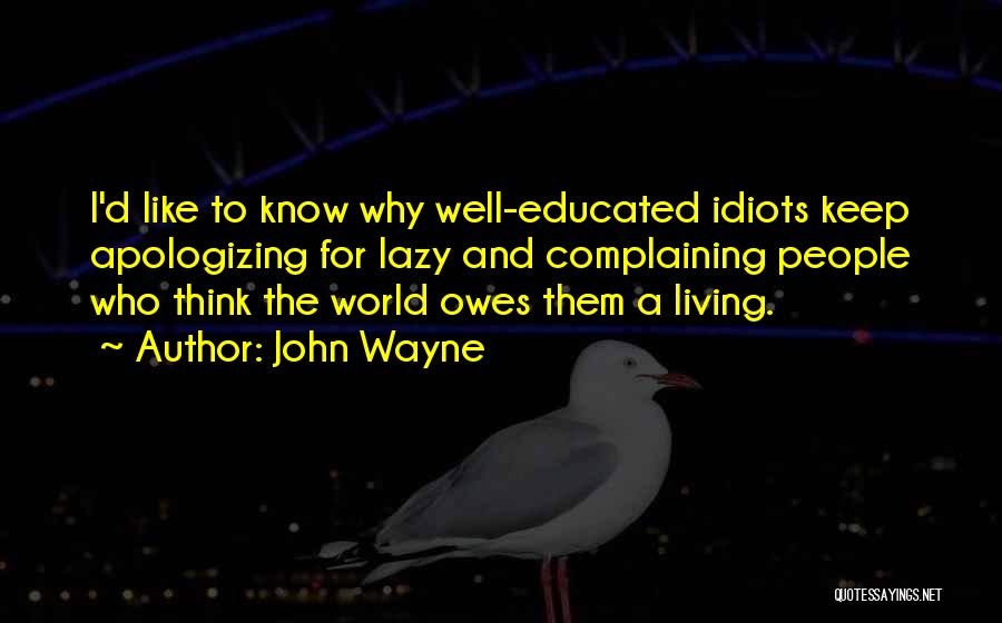 The World Owes You A Living Quotes By John Wayne