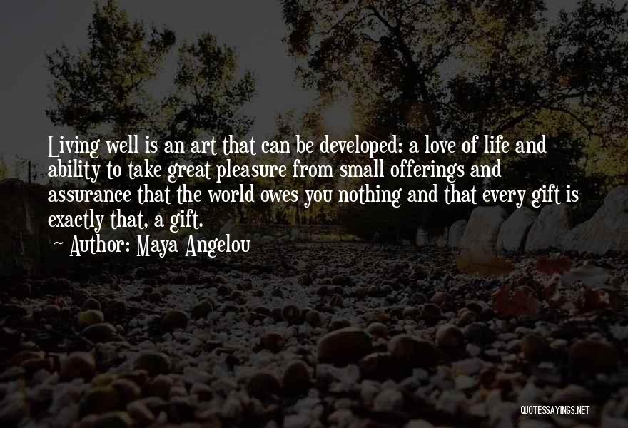 The World Owes You A Living Quotes By Maya Angelou