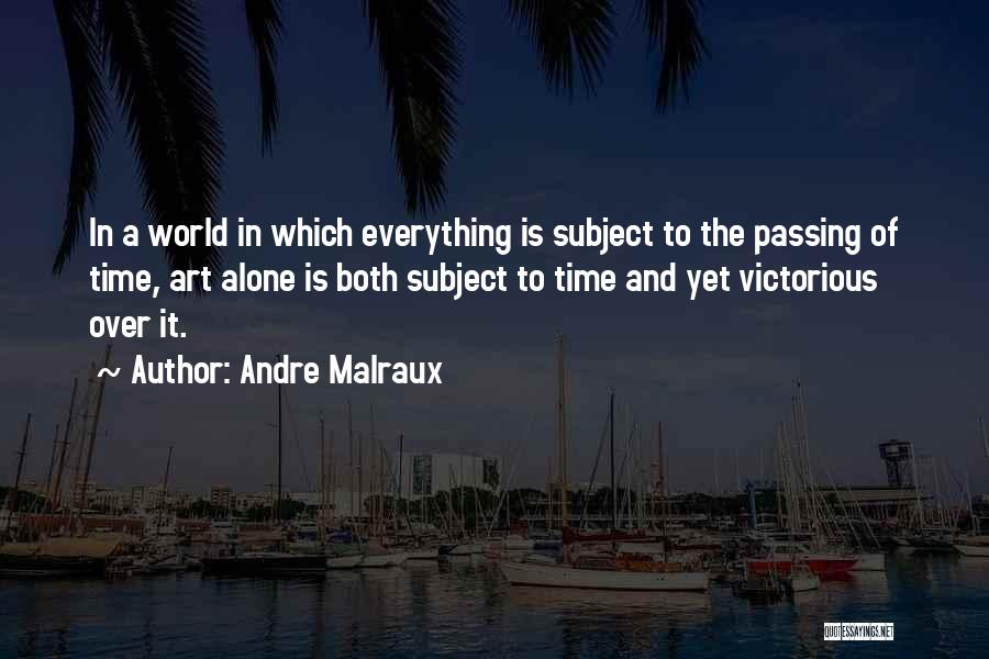 The World Passing You By Quotes By Andre Malraux