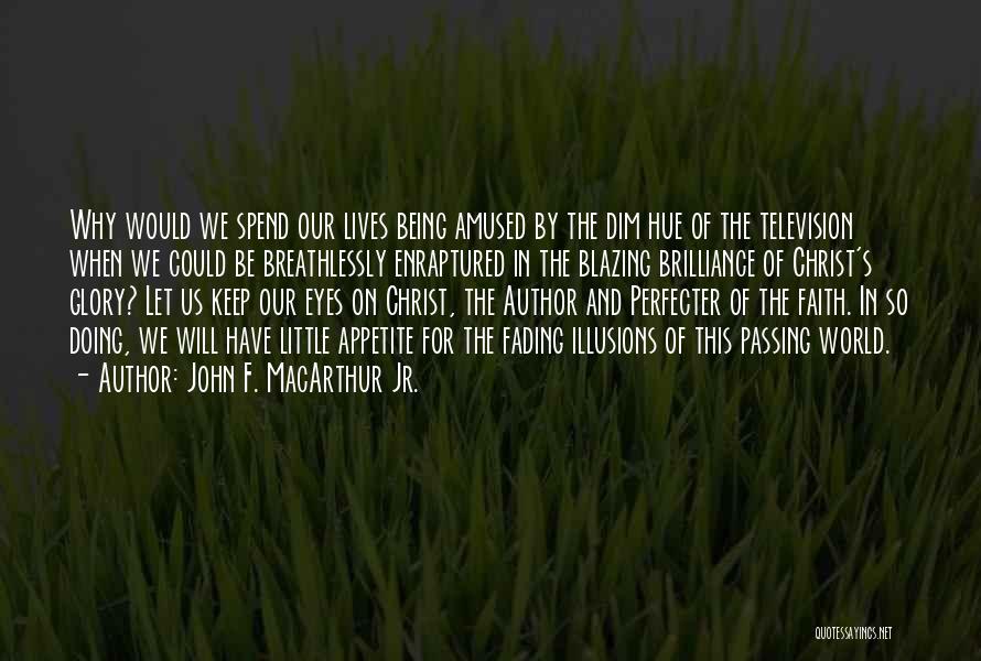 The World Passing You By Quotes By John F. MacArthur Jr.