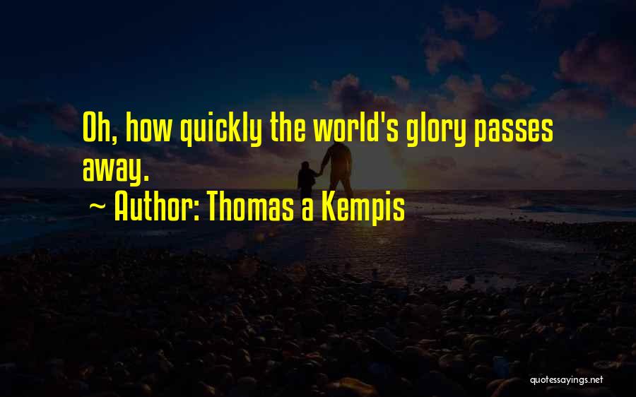 The World Passing You By Quotes By Thomas A Kempis