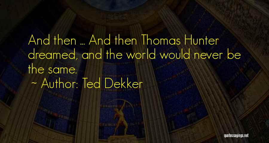 The World Series Quotes By Ted Dekker