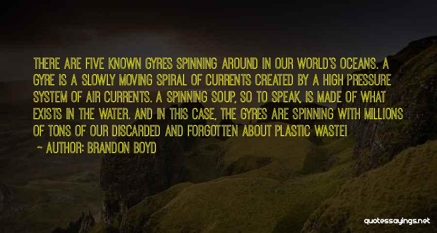 The World Spinning Quotes By Brandon Boyd