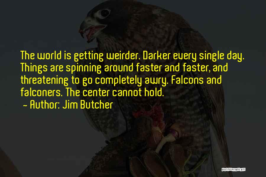 The World Spinning Quotes By Jim Butcher