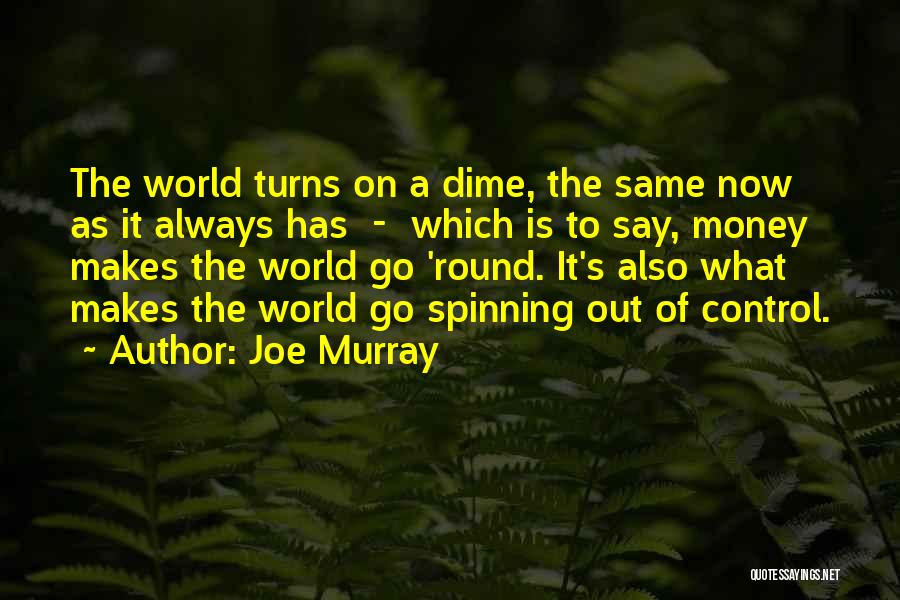 The World Spinning Quotes By Joe Murray