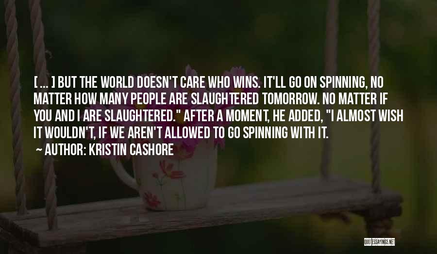 The World Spinning Quotes By Kristin Cashore