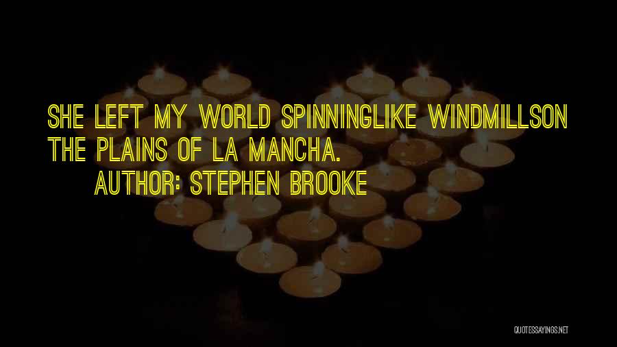 The World Spinning Quotes By Stephen Brooke