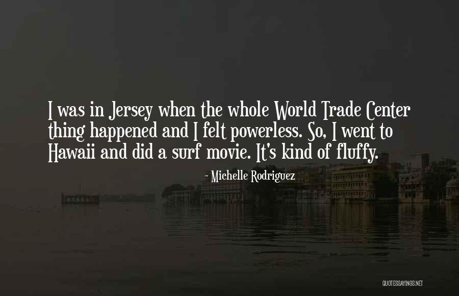 The World Trade Center Quotes By Michelle Rodriguez