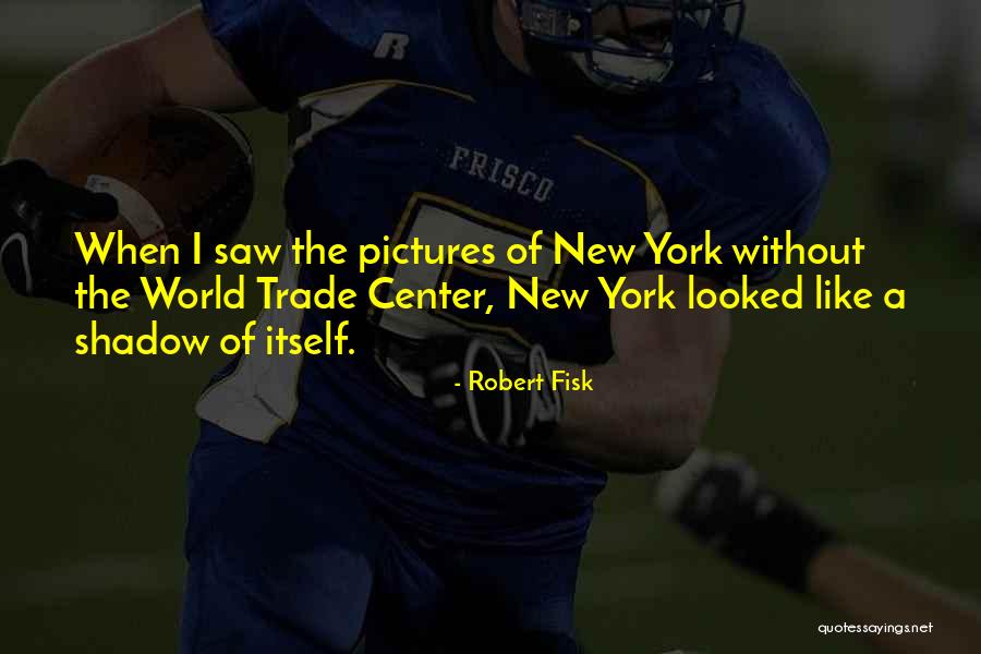 The World Trade Center Quotes By Robert Fisk