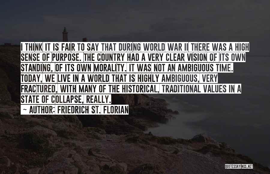 The World We Live In Today Quotes By Friedrich St. Florian