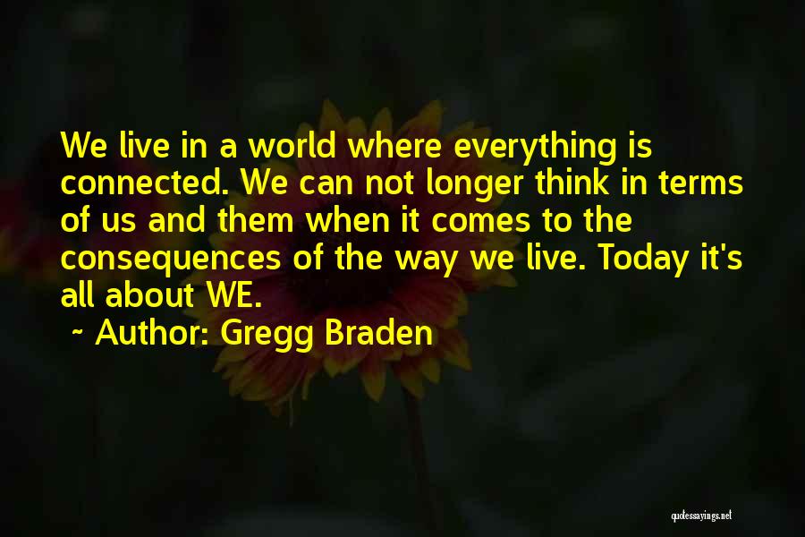 The World We Live In Today Quotes By Gregg Braden