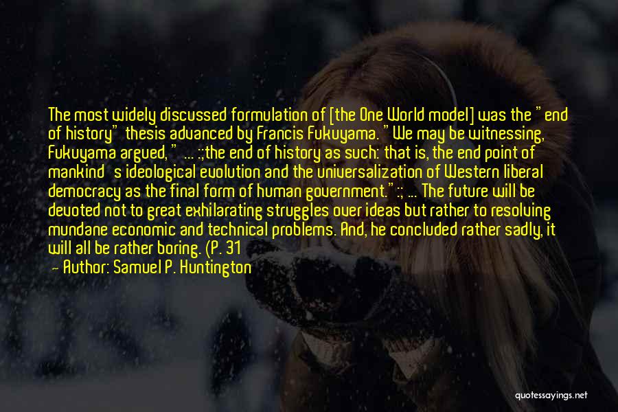 The World Will End Quotes By Samuel P. Huntington