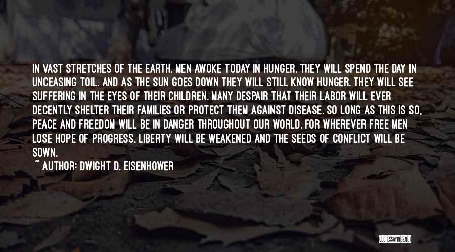 The World Will Know Peace Quotes By Dwight D. Eisenhower