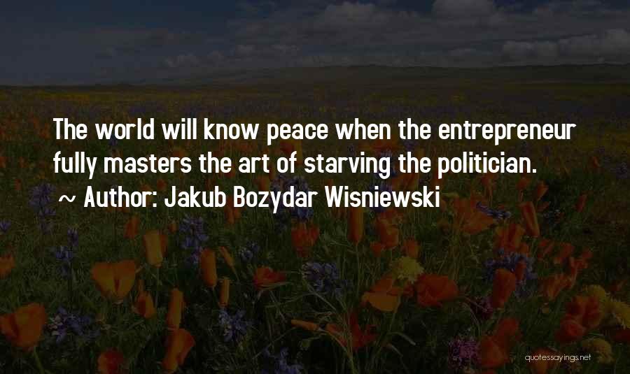 The World Will Know Peace Quotes By Jakub Bozydar Wisniewski