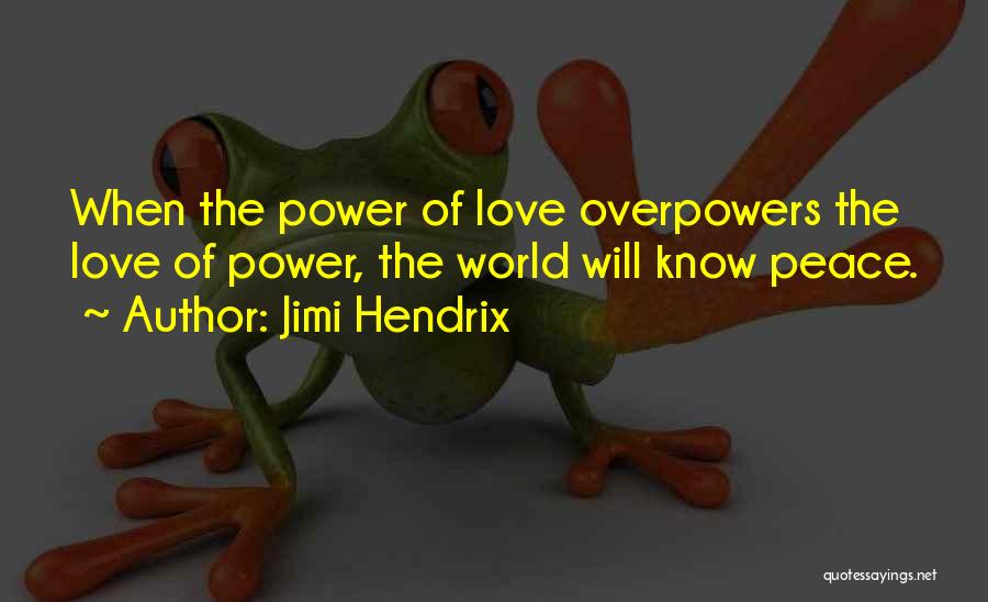 The World Will Know Peace Quotes By Jimi Hendrix