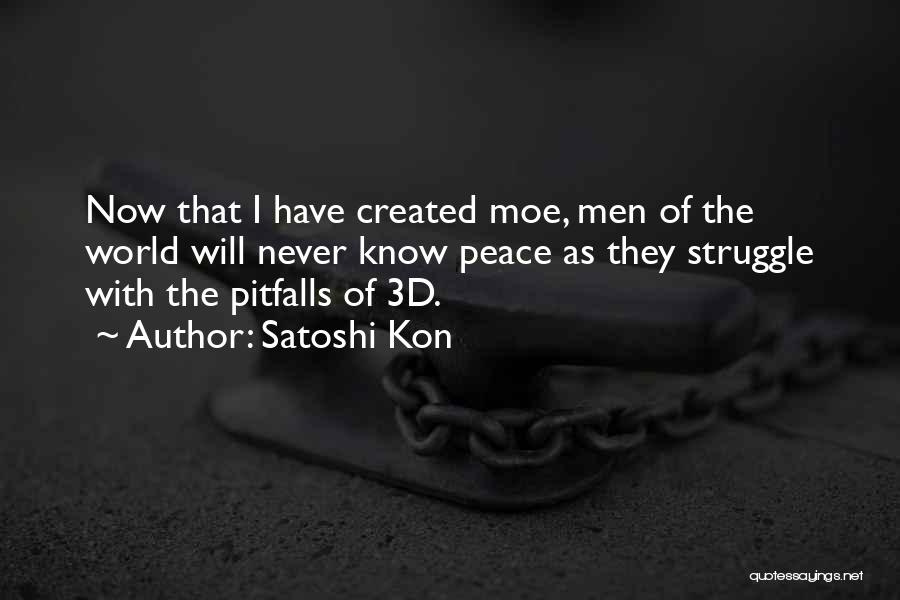 The World Will Know Peace Quotes By Satoshi Kon