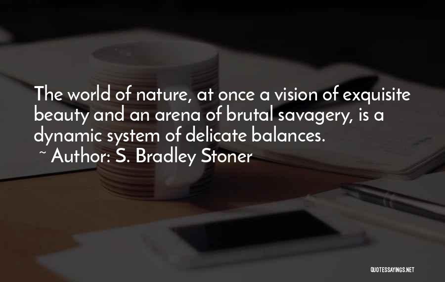 The World's Beauty Quotes By S. Bradley Stoner