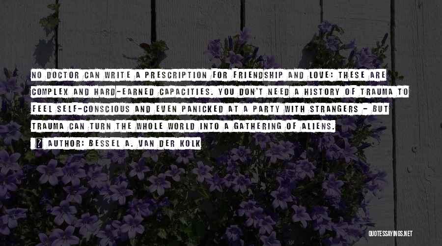 The World's Best Friendship Quotes By Bessel A. Van Der Kolk