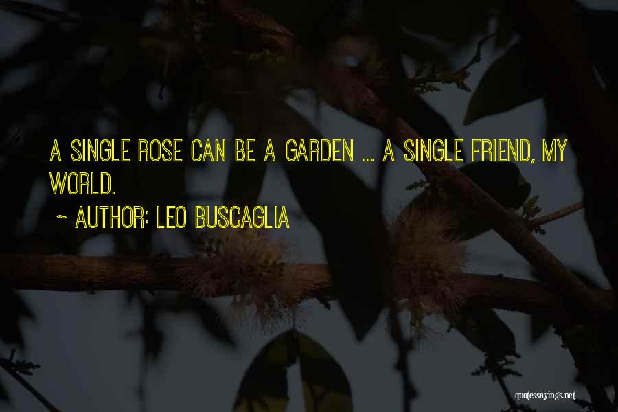 The World's Best Friendship Quotes By Leo Buscaglia