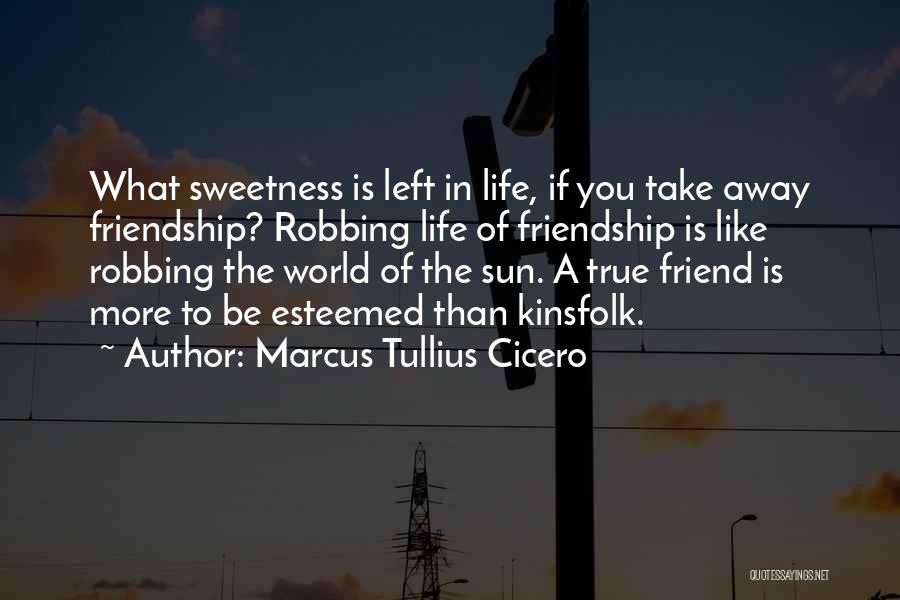 The World's Best Friendship Quotes By Marcus Tullius Cicero